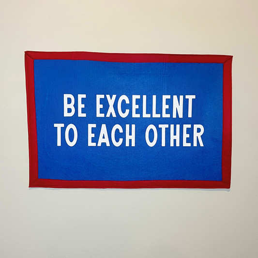 Be Excellent To Each Other Banner